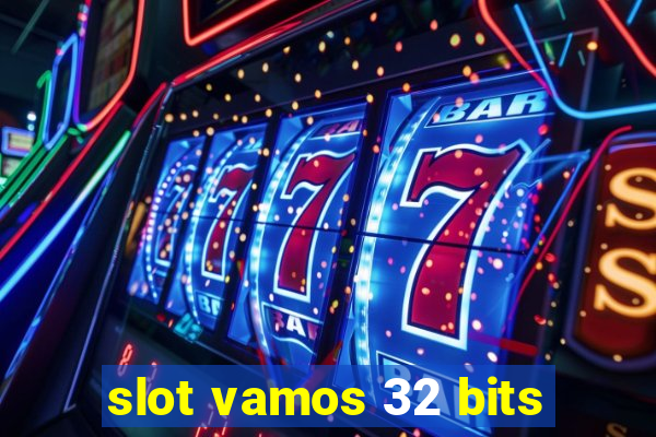 slot vamos 32 bits